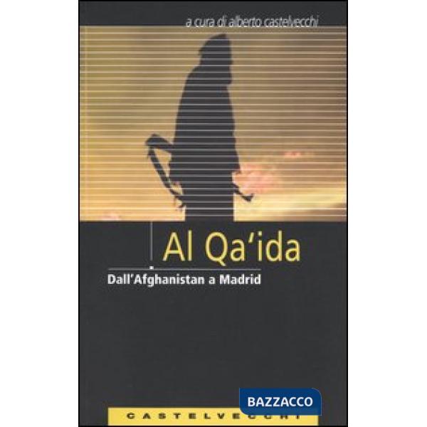 Al Qa'ida. Dall'Afghanistan a Madrid