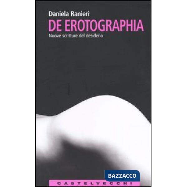 De erotographia. Nuove scritture del desiderio
