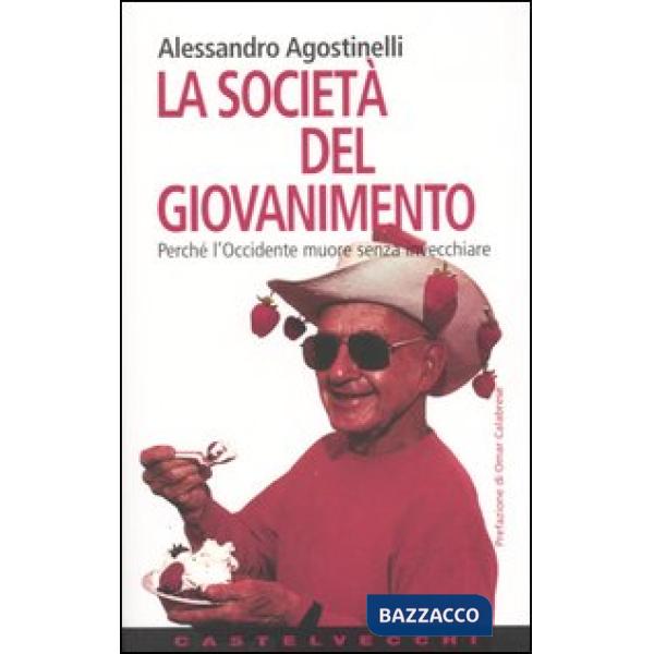 Società del giovanimento. Perché l'Occidente muore senza invecchiare (La)