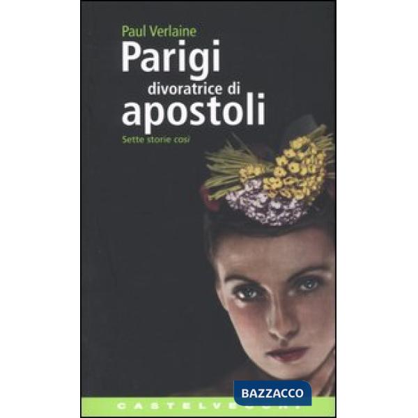 Parigi divoratrice di Apostoli. Sette storie così