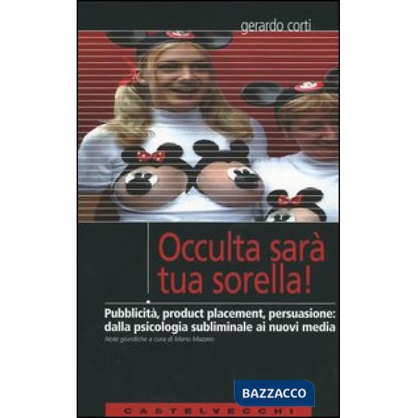 Occulta sarà tua sorella! Pubblicità, product placement, persuasione: dalla psic