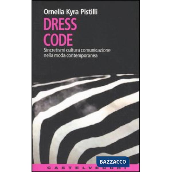 Dress code. Sincretismi cultura comunicazione nella moda contemporanea