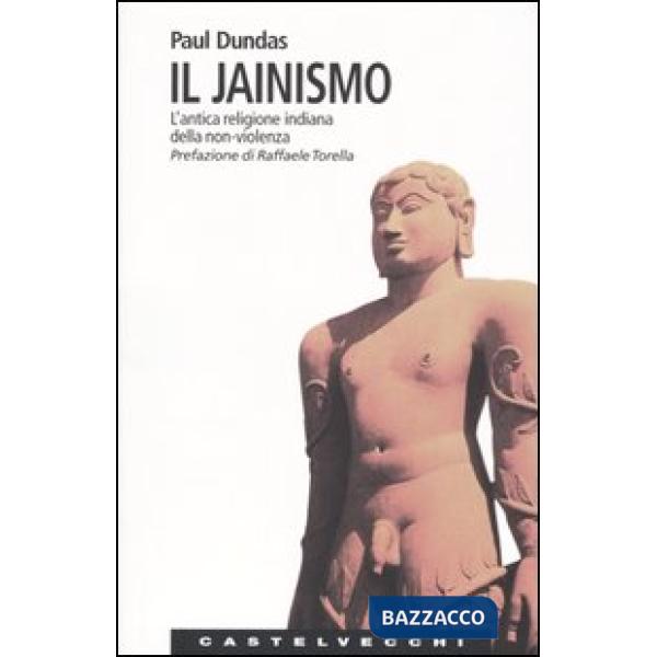 Jainismo. L'antica religione indiana della non-violenza (Il)
