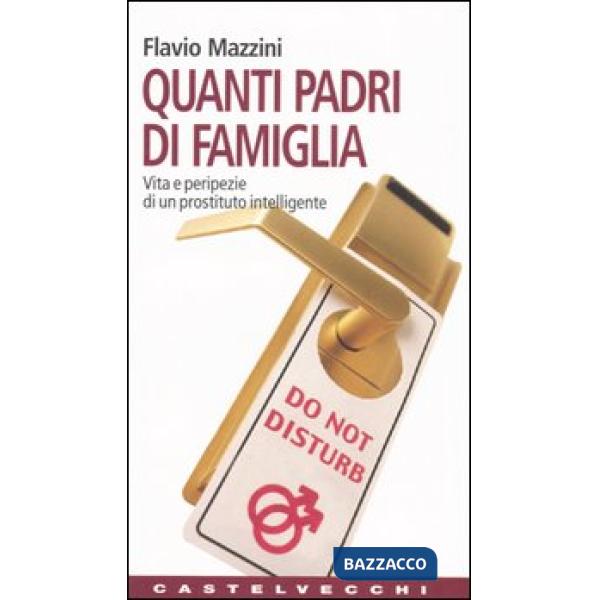 Quanti padri di famiglia. Vita e peripezie di un prostituto intelligente