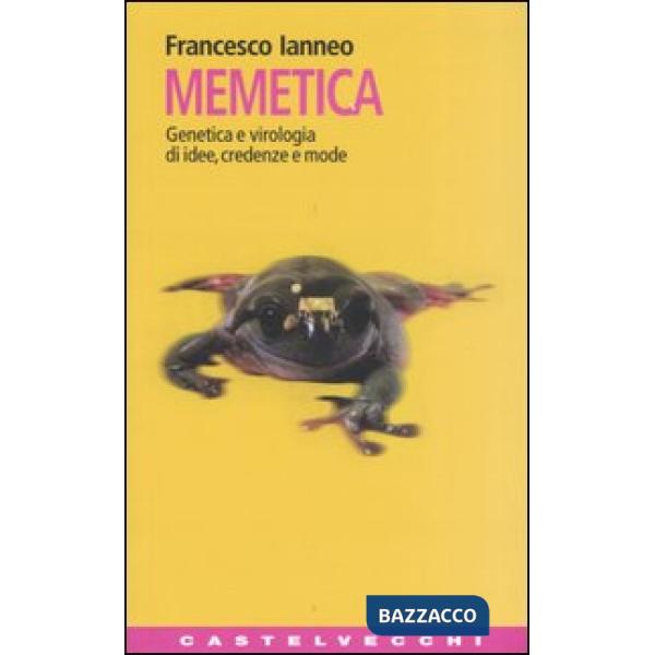 Memetica. Genetica e virologia di idee, credenze e mode