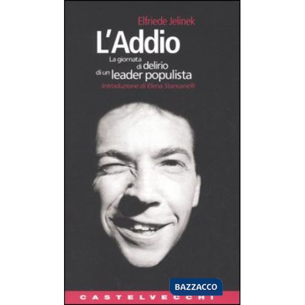 Addio. La giornata di delirio di un leader populista (L')