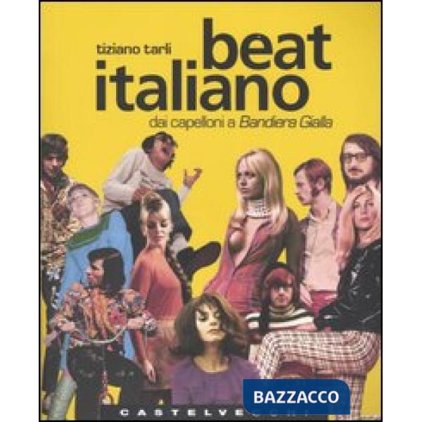 Beat italiano. Dai capelloni a Bandiera Gialla