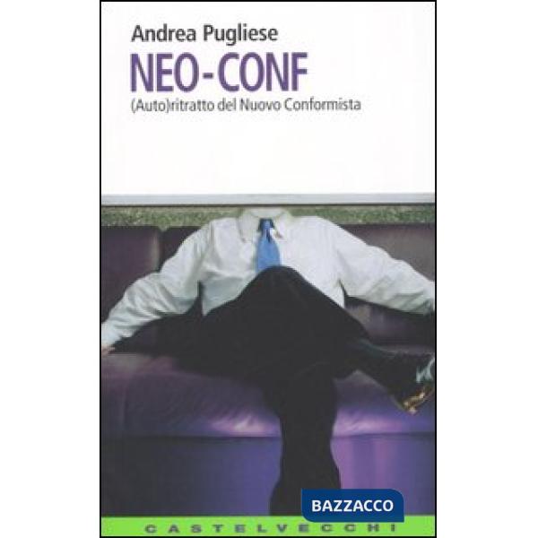 Neo-conf. (Auto)ritratto del nuovo conformista