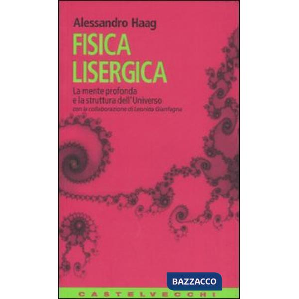Fisica lisergica. La mente profonda e la struttura dell'universo