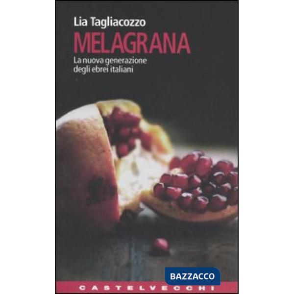 Melagrana. La nuova generazione degli ebrei italiani