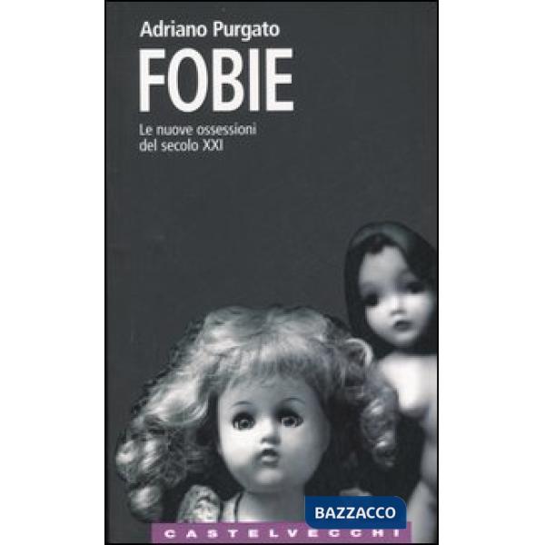 Fobie. Le nuove ossessioni del XXI secolo