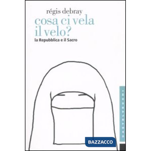 Cosa ci vela il velo? La Repubblica e il sacro