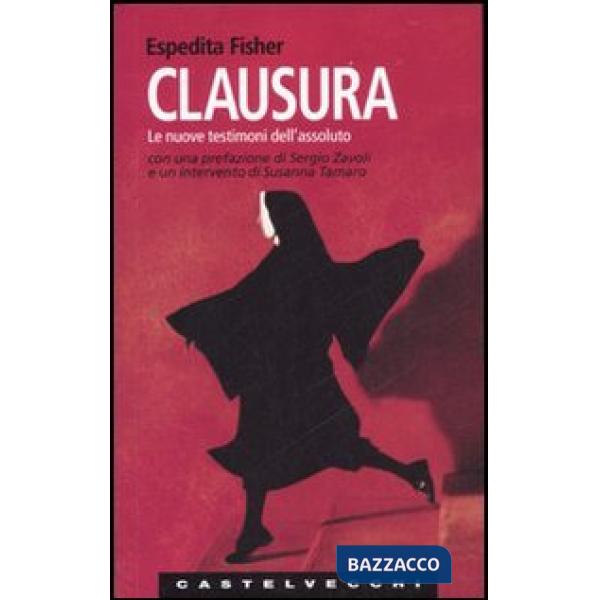 Clausura. Le nuove testimoni dell'assoluto