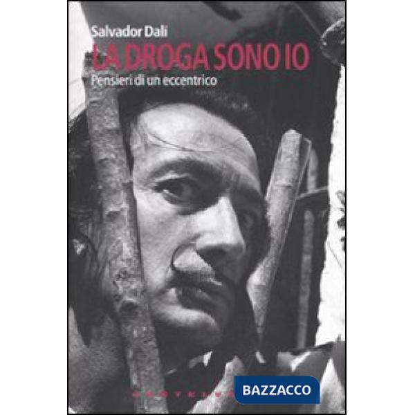 Droga sono io. Pensieri di un eccentrico (La)