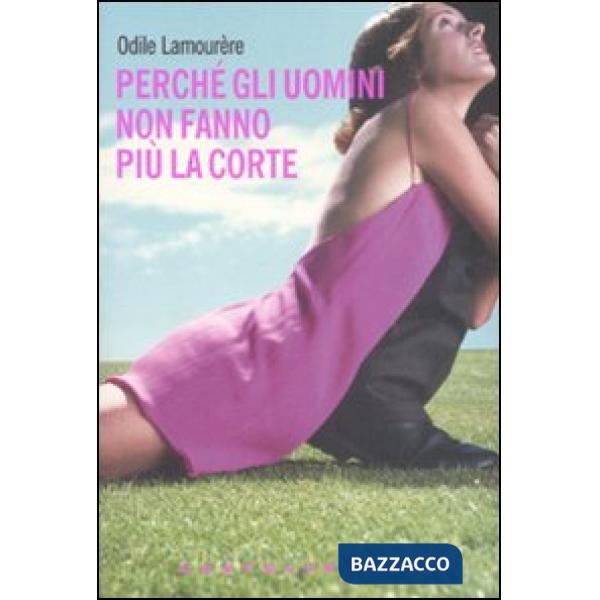 Perché gli uomini non fanno più la corte?