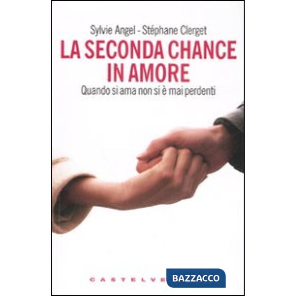 Seconda chance in amore. Quando si ama non si è mai perdenti (La)