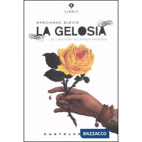 Gelosia e il recupero dell'infanzia amorosa (La)