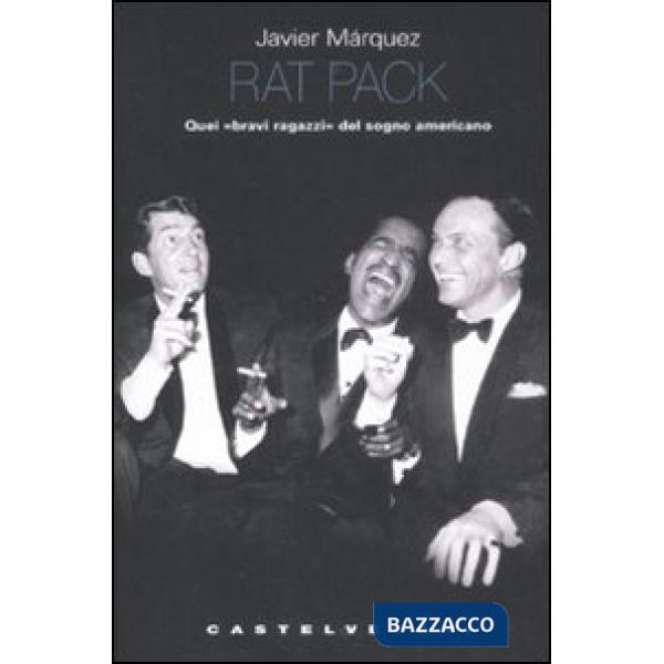 Rat pack. Quei «bravi ragazzi» del sogno americano