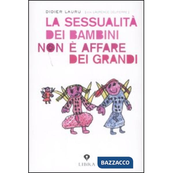 Sessualità dei bambini non è un affare dei grandi (La)