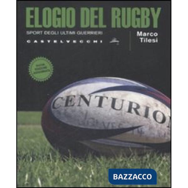 Elogio del rugby. Sport degli ultimi guerrieri