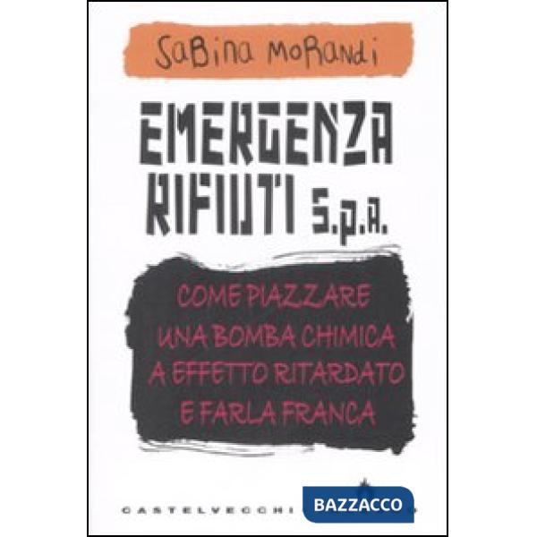 Emergenza rifiuti. Come piazzare una bomba chimica a effetto ritardato e farla franca