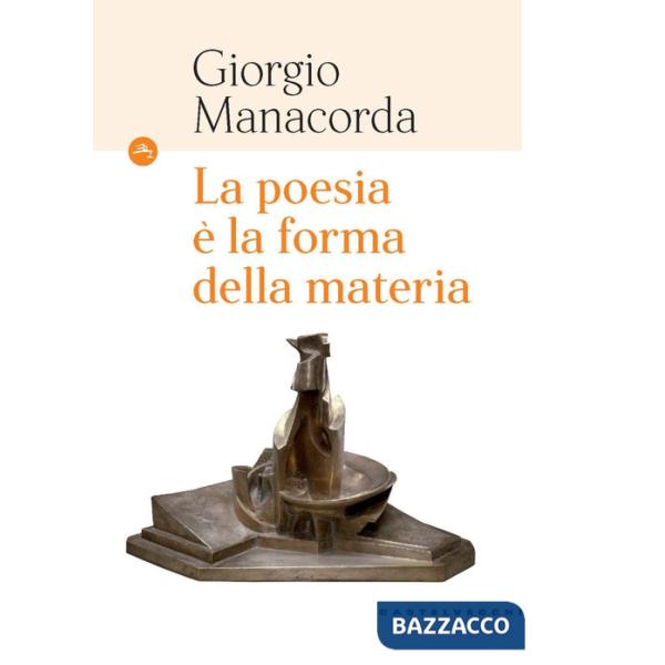 Poesia è la forma della materia (La)