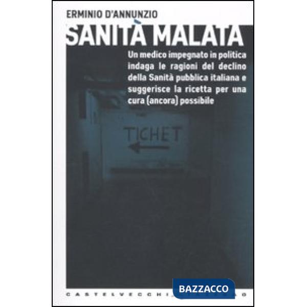 Sanità malata. Un medico impegnato in politica indaga le ragioni del declino del