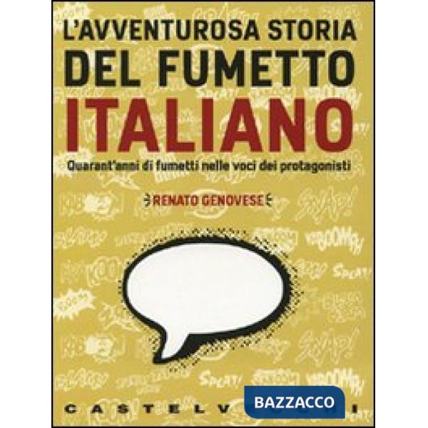 Avventurosa storia del fumetto italiano. QUarant'anni di fumetti nelle voci dei 
