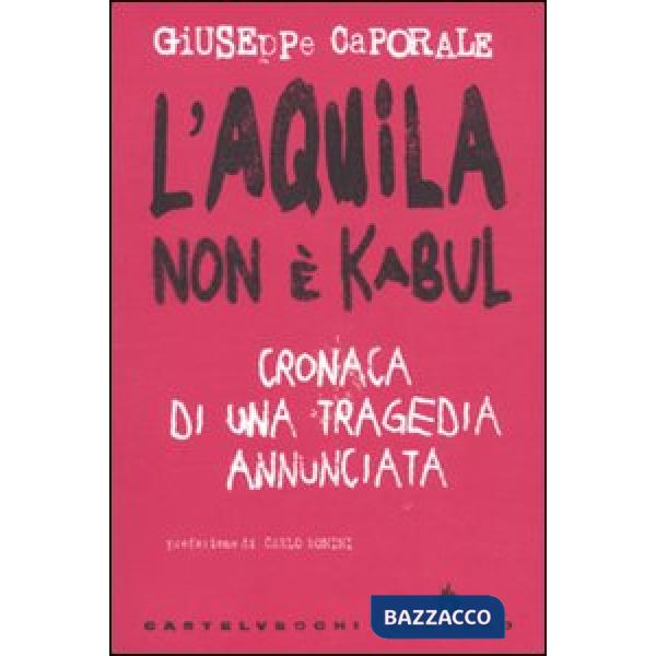 L'Aquila non è Kabul. Cronaca di una tragedia annunciata