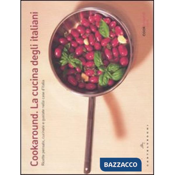 Cookaround. La cucina degli italiani. Ricette pensate, cucinate e gustate nelle case d'Italia