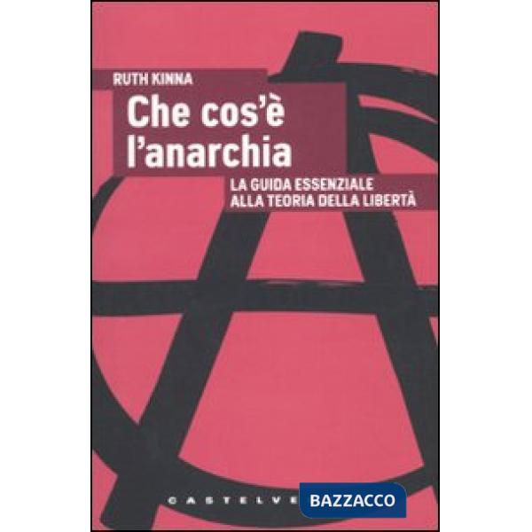 Che cos'è l'anarchia. La guida essenziale alla teoria della libertà
