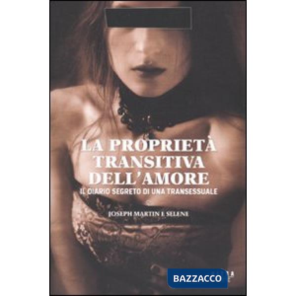 Proprietà transitiva dell'amore. Il diario segreto di una transessuale (La)