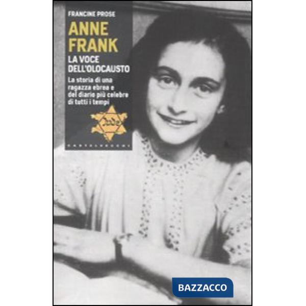 Anne Frank. La voce dell'olocausto. La storia di una ragazza ebrea e del diario 