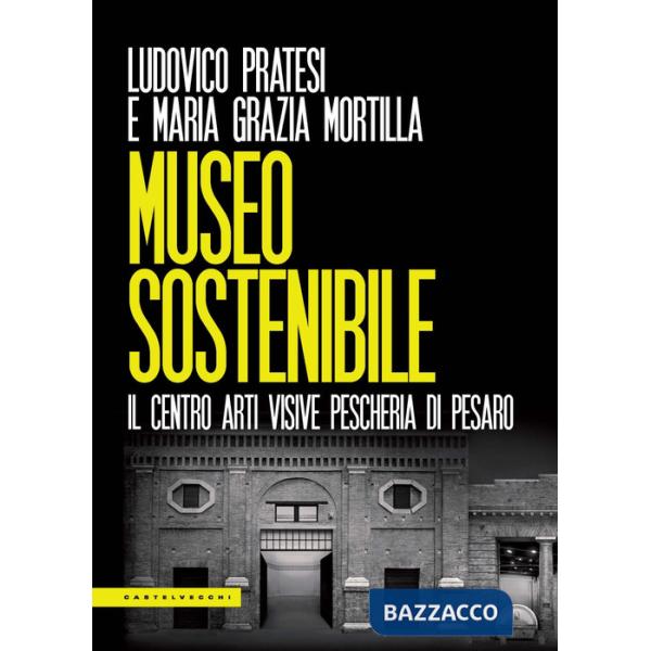 Museo sostenibile. Il Centro Arti Visive Pescheria di Pesaro