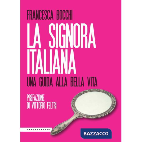 Signora italiana. Una guida alla bella vita (La)
