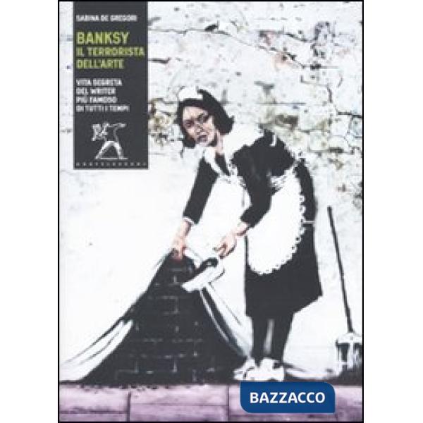 Banksy. Il terrorista dell'arte