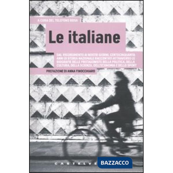 Italiane. Dal Risorgimento ai nostri giorni, centocinquanta anni di storia nazio