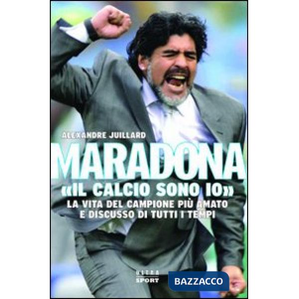 Maradona. «Il calcio sono io»