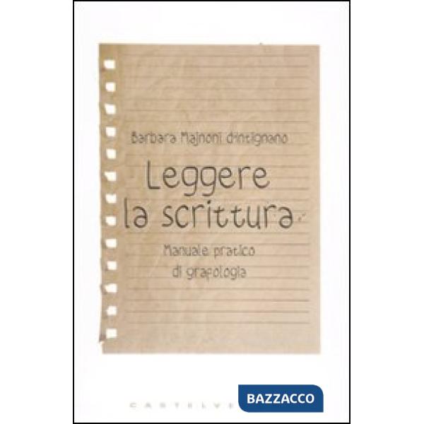 Leggere la scrittura. Manuale pratico di grafologia
