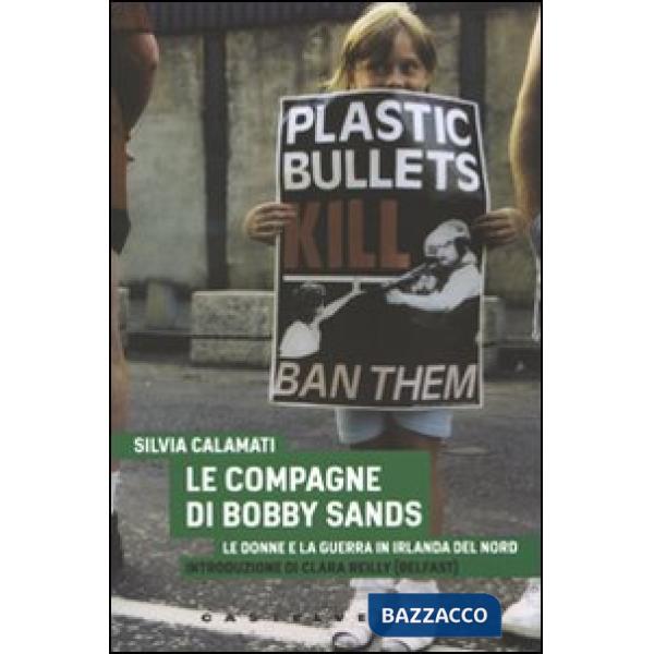 Compagne di Bobby Sands. Le donne e la guerra in Irlanda del Nord (Le)