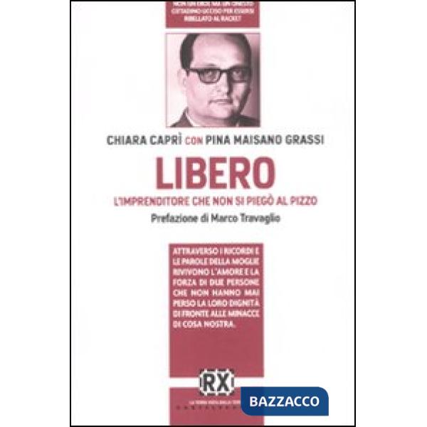 Libero. L'imprenditore che non si piegò al pizzo