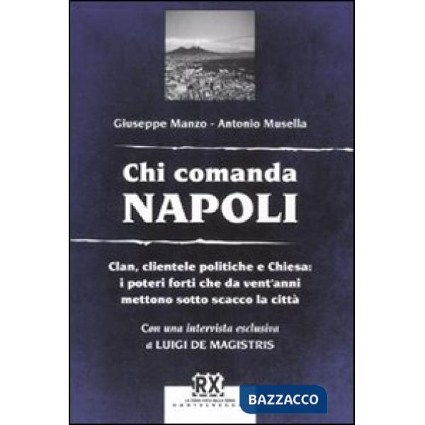 Chi comanda Napoli. Clan, clientele politiche e Chiesa: i poteri forti che da ve