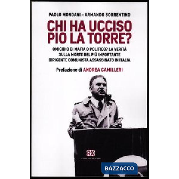 Chi ha ucciso Pio La Torre? Omicidio di mafia o politico? La verità sulla morte del più importante dirigente comunista assassina