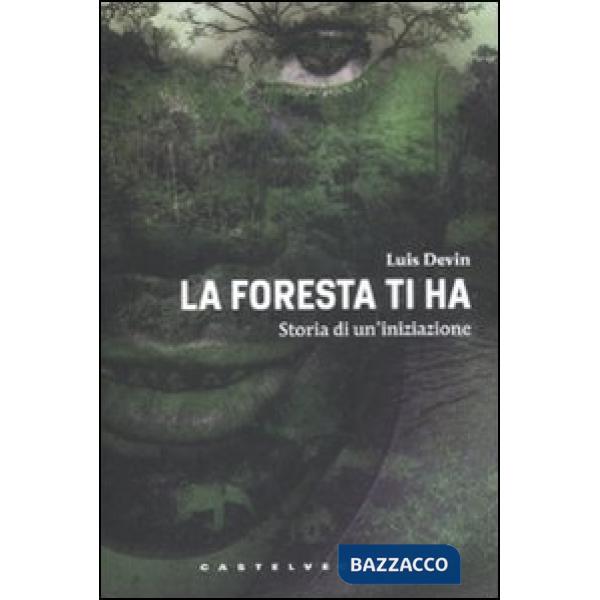 Foresta ti ha. Storia di un'iniziazione (La)