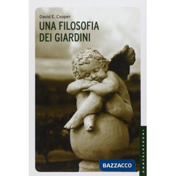 Filosofia dei giardini. Ediz. illustrata (Una)