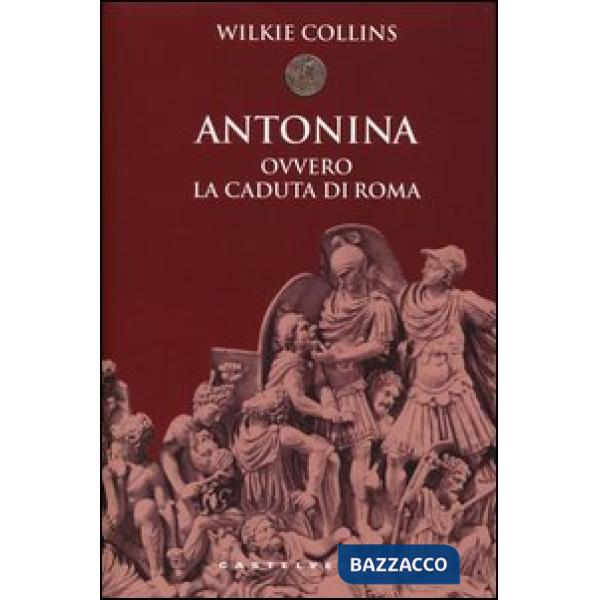 Antonina. Ovvero la caduta di Roma