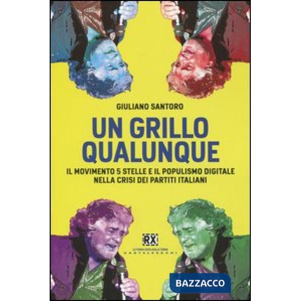Grillo qualunque. Il Movimento 5 Stelle e il populismo digitale nella crisi dei
