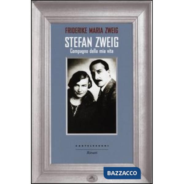 Stefan Zweig. Compagno della mia vita