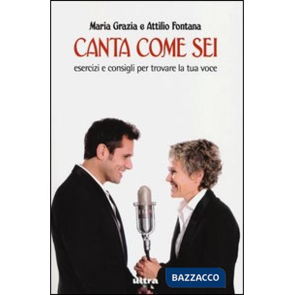 Canta come sei. Esercizi e consigli per trovare la tua voce