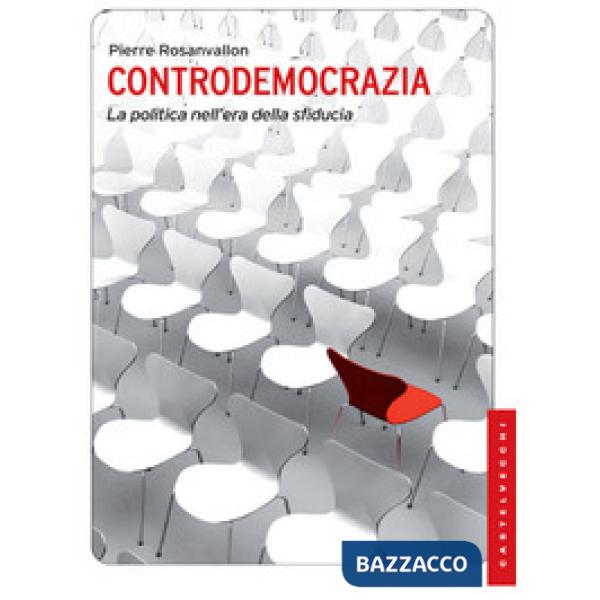 Controdemocrazia. La politica nell'era della sfiducia